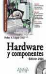 HARDWARE Y COMPONENTES EDICION 2004 | 9788441516441 | LOPEZ CRUZ, PEDRO A.