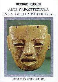 ARTYE Y ARQUITECTURA EN LA AMERICA PRECOLONIAL | 9788437606217 | KUBLER, GEORGE