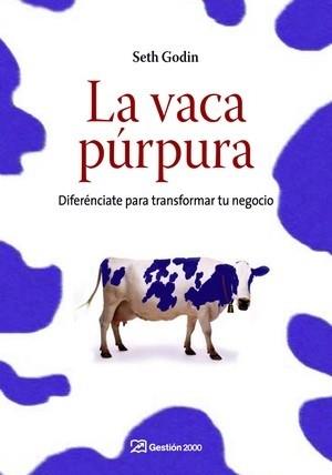VACA PURPURA LA ( DIFERENCIATE PARA TRANSFORMAR ... ) | 9788498750041 | GODIN, SETH