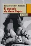 PECADO DE MAMA BAYOU EL | 9788483810460 | GUERRERO CASASOLA, JOAQUIN