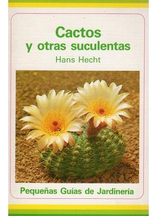 CACTOS Y OTRAS SUCULENTAS | 9788428206389 | HECHT, HANS