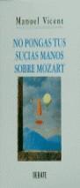 NO PONGAS TUS MANOS SOBRE MOZART | 9788474440904 | VICENT, MANUEL