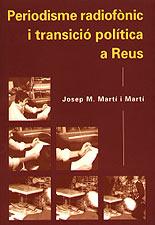 PERIODISME RADIOFONIC I TRANSICIO POLITICA A REUS | 9788489890077 | MARTI MARTI, JOSEP M.