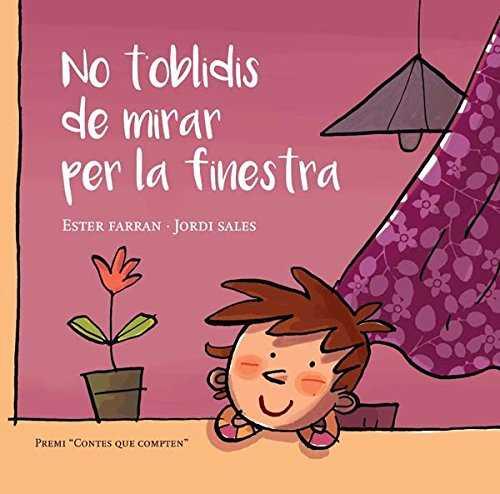 NO T'OBLIDIS DE MIRAR PER LA FINESTRA | 9788494692543 | FARRAN,ESTER/ SALES,JORDI