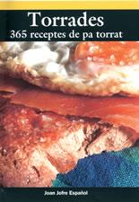 TORRADES 365 RECEPTES DE PA TORRAT | 9788497910026 | JOAN JOFRE ESPAÑOL