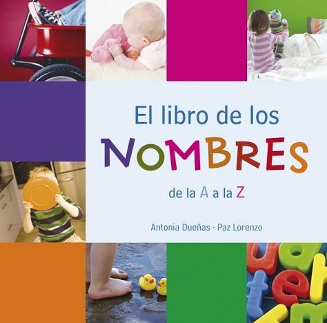 LIBRO DE LOS NOMBRES DE LA A A LA Z EL | 9788425343254 | DUEÑAS, ANTONIA / LORENZO, PAZ