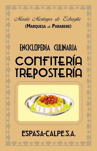 CONFITERIA Y REPOSTERIA ( ENCICLOPEDIA CULINARIA ) | 9788467019919 | MESTAYER ECHAGÜE, MARIA