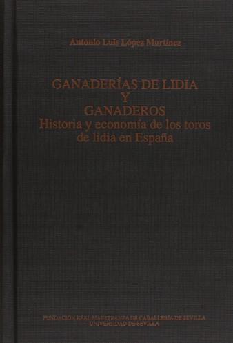 GANADERIAS DE LIDIA Y GANADEROS | 9788447207428 | LOPEZ MARTINEZ, ANTONIO LUIS