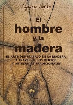 HOMBRE Y LA MADERA, EL | 9788416267019 | ABELLA, IGNACIO