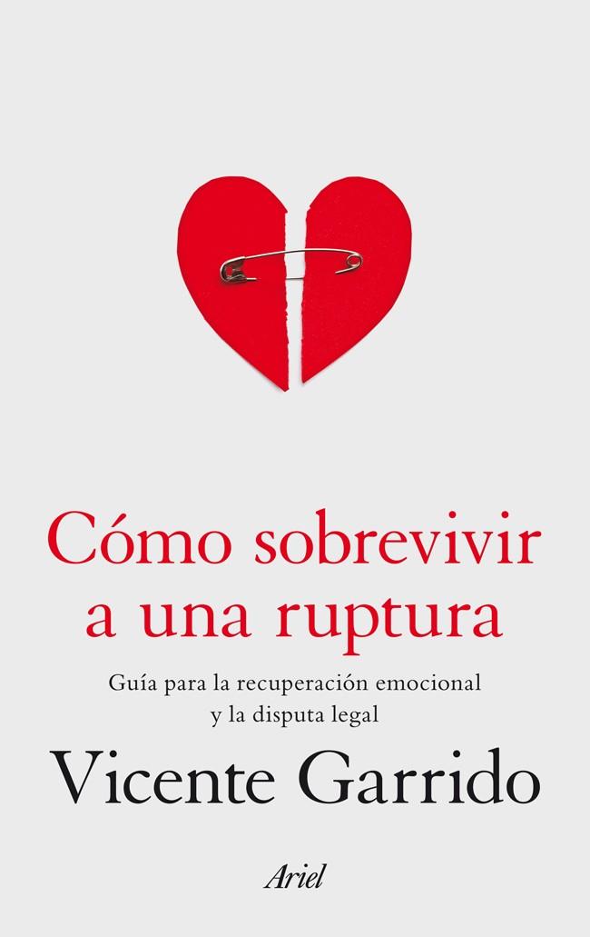 CÓMO SOBREVIVIR A UNA RUPTURA | 9788434409682 | VICENTE GARRIDO GENOVÉS