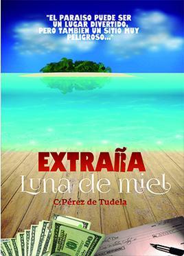 EXTRAÑA LUNA DE MIEL | 9788494278334 | CARLOS JUAN PÉREZ DE TUDELA