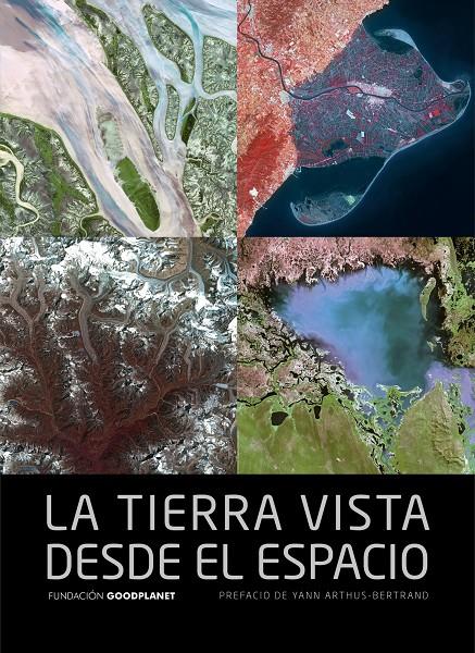 LA TIERRA VISTA DESDE EL ESPACIO. | 9788415888116 | YANN ARTHUS BERTRAND