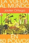 VUELTA AL MUNDO EN 80 POLVOS (BUTXACA) | 9788466311014 | ORTEGA, JAVIER