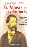 MOISES DE LAS AMERICAS VIDA Y OBRA BARON HIRSCH | 9789500274708 | FRISCHER, DOMINIQUE