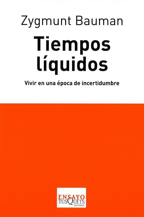 TIEMPOS LIQUIDOS ( VIVIR EN UNA EPOCA DE INCERTIDUMBRE ) | 9788483830291 | BAUMAN, ZYGMUNT