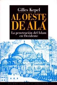AL OESTE DE ALA PENETRACION DEL ISLAM EN OCCIDENTE | 9788449301636 | KEPEL, GILLES