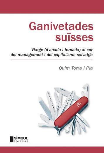 GANIVETADES SUÏSSES ( MANAGEMENT I CAPITALISME SALVATGE ) | 9788495987549 | TORRA PLA, QUIM