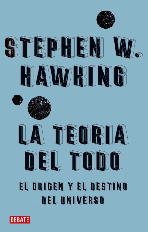 TEORIA DEL TODO LA ( ORIGEN Y DESTINO DEL UNIVERSO ) | 9788483067529 | HAWKING, STEPHEN W.