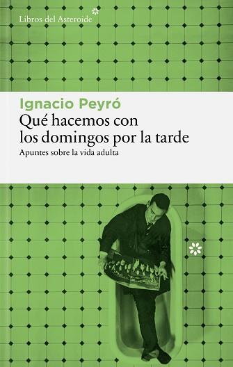 QUÉ HACEMOS CON LOS DOMINGOS POR LA TARDE | 9791388056215 | PEYRÓ, IGNACIO