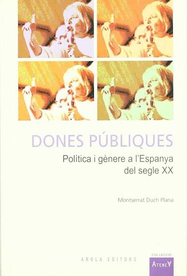 DONES PUBLIQUES - POLITICA I GENERE A L'ESPANYA DEL SEGLE XX | 9788496366787 | DUCH PLANA, MONTSERRAT