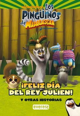 PINGÜINOS DE MADAGASCAR: FELIZ DIA DEL REY JULIEN | 9788444166193 | DREAMWORKS ANIMATION SKG.