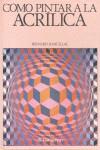 ACRILICA, COMO PINTAR A LA | 9788434209565 | RANCILLAL, BERNARD