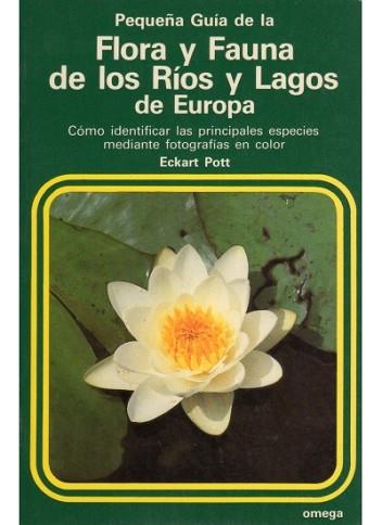 PEQUEÑA GUIA DE LA FLORA Y LA FAUNA DE LOS RIOS Y LAGOS DE E | 9788428205986 | POTT, ECKART