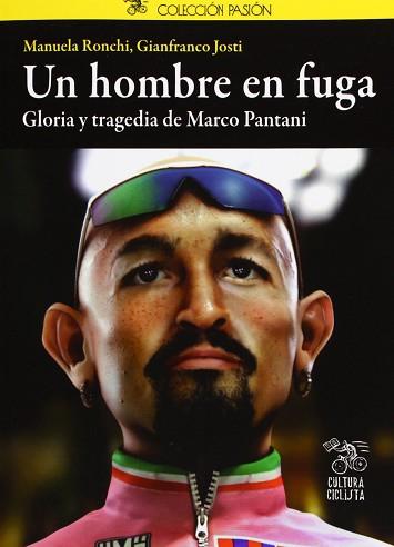 UN HOMBRE EN FUGA GLORIA Y TRAGEDIA DE MARCO PANTANI | 9788493994846 | AAVV