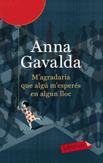 M'AGRADARIA QUE ALGÚ M'ESPERÉS EN ALGUN LLOC | 9788499302423 | ANNA GAVALDA