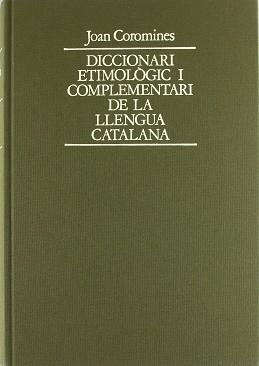 DICCIONARI ETIMOL|GIC I COMPLEMENTARI LLENGUA CAT | 9788472562974 | COROMINES I VIGNEAUX, JOAN