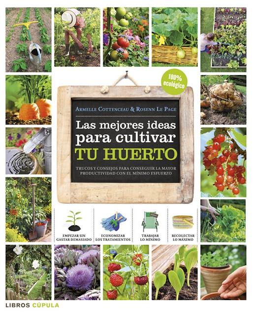 LAS MEJORES IDEAS PARA CULTIVAR TU HUERTO | 9788448018375 | ARMELLE COTTENCEAU/ROSENN LE PAGE