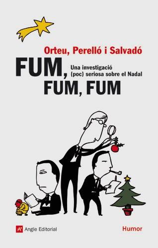 FUM FUM FUM ( UNA INVESTIGACIO POC SERIOSA SOBRE EL NADAL ) | 9788496970250 | ORTEU / PERELLO / SALVADO
