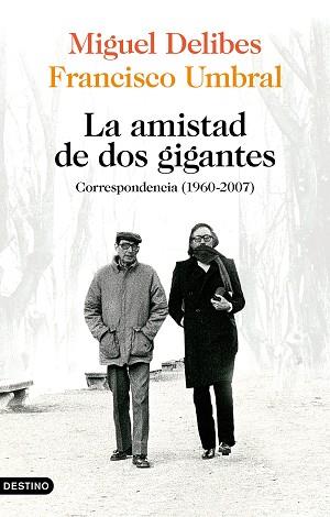 LA AMISTAD DE DOS GIGANTES | 9788423359172 | DELIBES, MIGUEL / UMBRAL, FRANCISCO