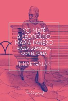 YO MATE A LEOPOLDO MARIA PANERO | 9788494836817 | GALAN, HENAR