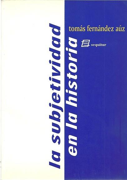 SUBJETIVIDAD EN LA HISTORIA, LA | 9788495363084 | FERNANDEZ AUZ, TOMAS