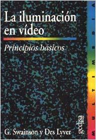 ILUMINACION EN VIDEO PRINCIPIOS BASICOS | 9788474326277 | SWAINSON, G.