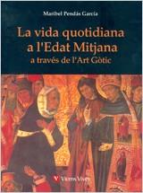 VIDA QUOTIDIANA A L'EDAT MITJANA A TRAVES DE L'ART GOTIC, LA | 9788431660062 | PENDAS GARCIA, MARIBEL