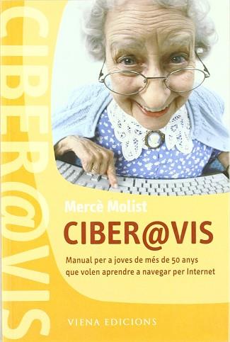 CIBER@AVIS ( MANUAL PER A JOVES DE MES DE 50 ANYS QUE ... ) | 9788483303689 | MOLIST, MERCE