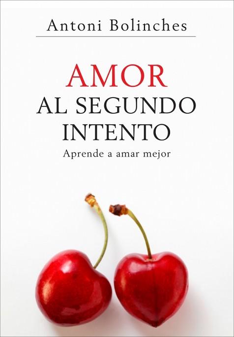 AMOR AL SEGUNDO INTENTO ( APRENDE A AMAR MEJOR ) | 9788425340550 | BOLINCHES, ANTONI