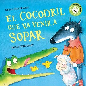 COCODRIL QUE VA VENIR A SOPAR (MANS PETITONES) | 9788448858100 | SMALLMAN, STEVE / DREIDEMY, JOËLLE