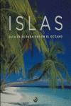 ISLAS ( GUIA DE 35 PARAISOS EN EL OCEANO ) | 9788493255039 | AA.VV.