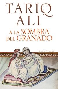 A LA SOMBRA DEL GRANADO | 9788420653747 | ALI, TARIQ