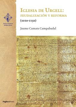 IGLESIA DE URGELL: FEUDALIZACIÓN Y REFORMA (1020-1150) | 9788413036564 | CAMATS CAMPABADAL, JAUME
