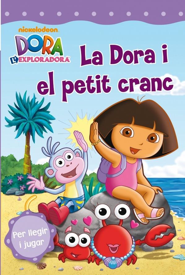 DORA EXPLORADORA: LA DORA I EL PETIT CRANC | 9788448832766 | NICKELODEON