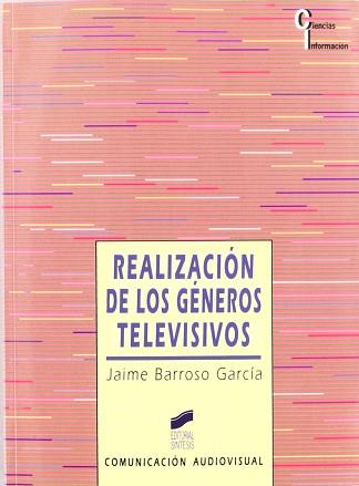 REALIZACION DE LOS GENEROS TELEVISIVOS | 9788477384281 | BARROSO GARCIA, JAIME