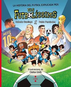 HISTÒRIA DEL FUTBOL EXPLICADA PELS FUTBOLÍSSIMS | 9788466159807 | FERNÁNDEZ VÁZQUEZ, PABLO / SANTIAGO, ROBERTO