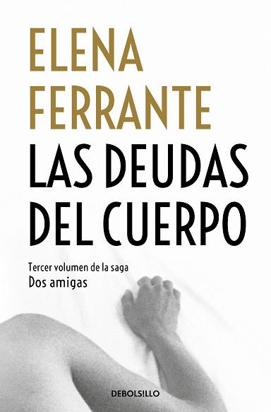 DEUDAS DEL CUERPO (DOS AMIGAS 3) | 9788466344371 | FERRANTE, ELENA