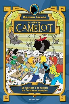 TRIBU DE CAMELOT: CARLOTA I EL MISTERI DE L'ESTRANYA VAMPIRA (Nº7) | 9788499323640 | GEMMA LIENAS