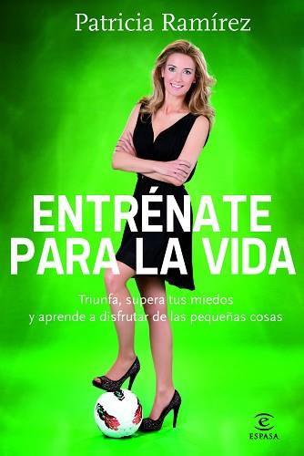ENTRÉNATE PARA LA VIDA | 9788467007848 | PATRICIA RAMÍREZ