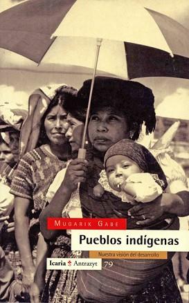 PUEBLOS INDIGENAS.NUESTRA VISION DEL DESARROLLO | 9788474262483 | GABE, MUGARIK